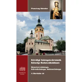 KIRÁLYI BÁNYAVÁROSOK KÖZÉP-SZLOVÁKIÁBAN