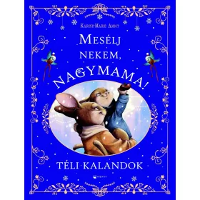   KARINE AMIOT- MARIE: MESÉLJ NEKEM, NAGYMAMA! - TÉLI KALANDOK