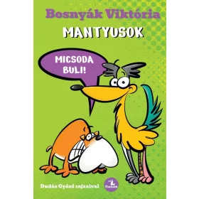BOSNYÁK VIKTÓRIA: MANTYUSOK - MICSODA BULI!