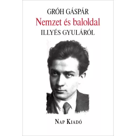 NEMZET ÉS BALOLDAL - ILLÉS GYULÁRÓL