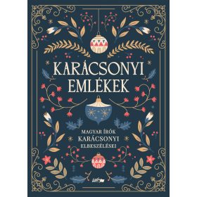   KARÁCSONYI EMLÉKEK - MAGYAR ÍRÓK KARÁCSONYI ELBESZÉLÉSEI