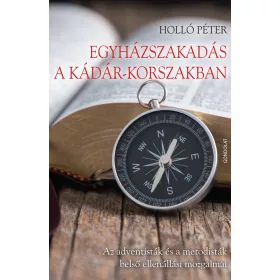 EGYHÁZSZAKADÁS A KÁDÁR-KORSZAKBAN