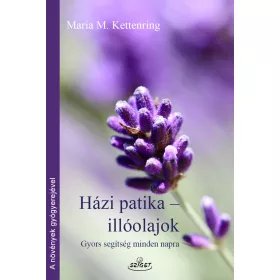 HÁZI PATIKA-ILLÓOLAJOK - GYORS SEGÍTSÉG MINDEN NAPRA