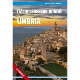 ITÁLIA LEGSZEBB BORGÓI - UMBRIA