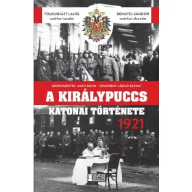 A KIRÁLYPUCCS KATONAI TÖRTÉNETE 1921