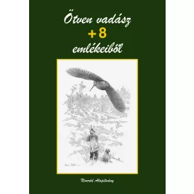 ÖTVEN VADÁSZ + 8 EMLÉKEIBŐL