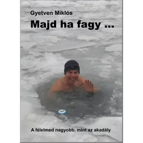 MAJD HA FAGY... - A FÉLELMED NAGYOBB, MINT AZ AKDÁLY