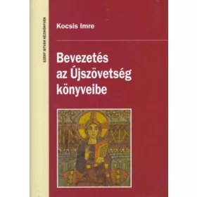   BEVEZETÉS AZ ÚJSZÖVETSÉG KÖNYVEIBE - SZENT ISTVÁR KÉZIKÖNYVEK