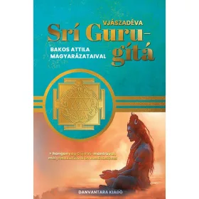 SRÍ GURU-GÍTÁ ( BAKOS ATTILA MAGYARÁZATAIVAL)