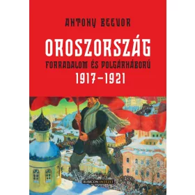 OROSZORSZÁG - FORRADALOM ÉS POLGÁRHÁBORÚ  1917-1921