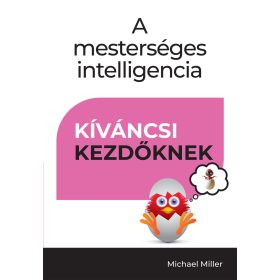 A MESTERSÉGES INTELLIGENCIA - KÍVÁNCSI KEZDŐKNEK