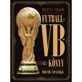 FUTBALL-VB-KÖNYV 1930-TÓL NAPJAINKIG