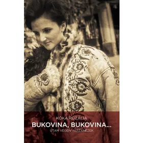 BUKOVINA, BUKOVINA... - UTAM VÉGÉN VISSZANÉZEK