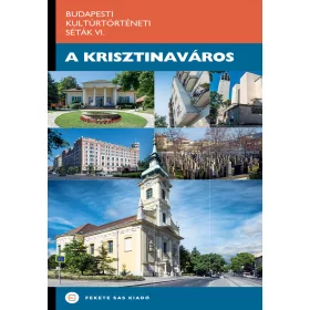 A KRISZTINAVÁROS - BUDAPESTI KULTÚRTÖRTÉNETI SÉTÁK VI.
