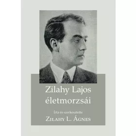 ZILAHY LAJOS ÉLETMORZSÁI