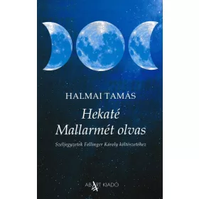HALMAI TAMÁS: HEKATÉ MALLARMÉT OLVAS