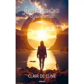 A HALÁL HÍRNÖKEI - REJTETT LEHETŐSÉG