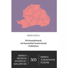   NÉVKONTAKTUSOK, NÉVHASZNÁLATI KONTEXTUSOK ERDÉLYBEN - ERDÉLYI TUDOMÁNYOS FÜZETEK