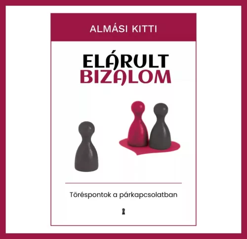 ELÁRULT BIZALOM - TÖRÉSPONTOK A PÁRKAPCSOLATBAN