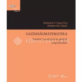   GAZDASÁGMATEMATIKA - ELMÉLETI ÖSSZEFOGLALÓ ÉS PÉLDATÁR MEGOLDÁSOKKAL