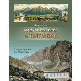   MAGYAR EMLÉKEK A TÁTRÁBAN - A KÁRPÁT EGYESÜLET ÉS A MAGAS-TÁTRA