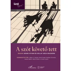  DÁVID GERGŐ SZERK: KÁLLAY G. KATALIN: A SZÓT KÖVETŐ TETT - ÍRÁSOK GÉHER ISTVÁN ÉS KÁLLAY GÉZA EMLÉKÉRE
