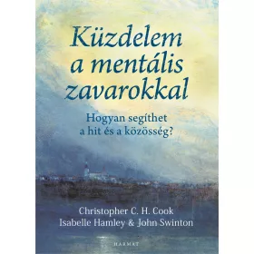   KÜZDELEM A MENTÁLIS ZAVAROKKAL - HOGYAN SEGÍTHET A HIT ÉS A KÖZÖSSÉG?