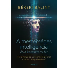   A MESTERSÉGES INTELLIGENCIA ÉS A KERESZTÉNY HIT - HOL A HELYE AZ ÚJ TECHNOLÓG...