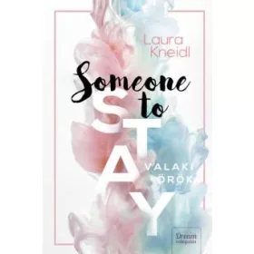 SOMEONE TO STAY - VALAKI ÖRÖK