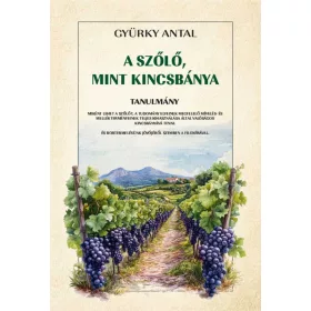 A SZŐLŐ, MINT KINCSBÁNYA - TANULMÁNY