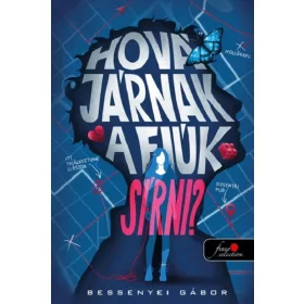 HOVÁ JÁRNAK A FIÚK SÍRNI? - ÉLFESTETT