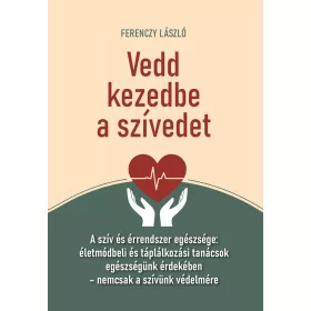 VEDD KEZEDBE A SZÍVEDET