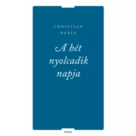 A HÉT NYOLCADIK NAPJA ÉS MÁS ÍRÁSOK