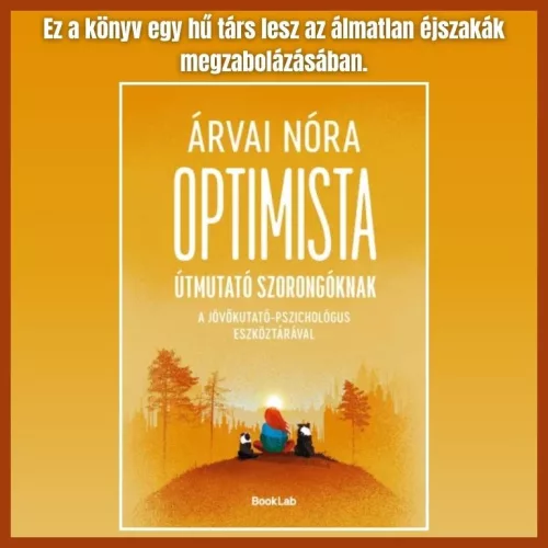 OPTIMISTA ÚTMUTATÓ SZORONGÓKNAK