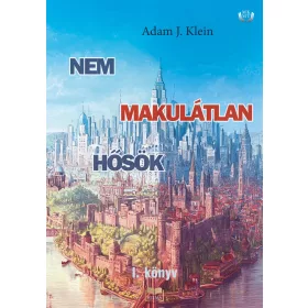 NEM MAKULÁTLAN HŐSÖK - I. KÖNYV