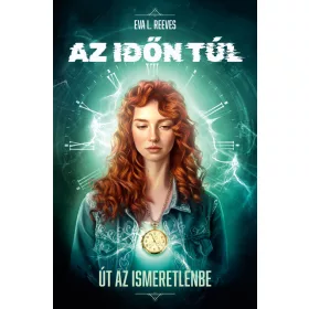 AZ IDŐN TÚL - ÚT AZ ISMERETLENBE