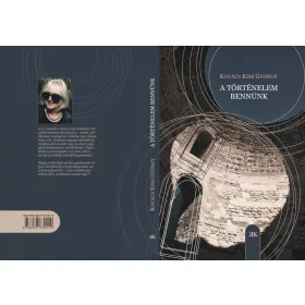 A TÖRTÉNELEM BENNÜNK