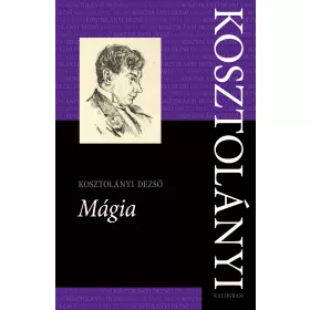 KOSZTOLÁNYI  DEZSŐ: MÁGIA  - KOSZTOLÁNYI Ö.M