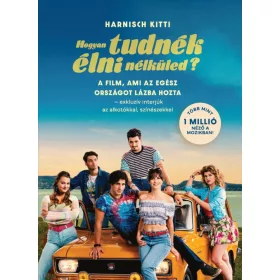   HOGYAN TUDNÉK ÉLNI NÉLKÜLED? - A FILM, AMI AZ EGÉSZ ORSZÁGOT LÁZBA HOZTA