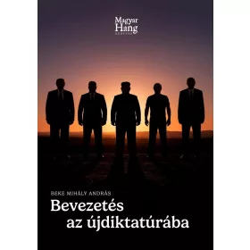 BEVEZETÉS AZ ÚJDIKTATÚRÁBA