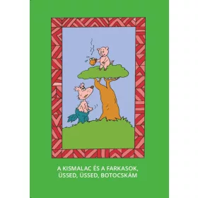 A KIS MALAC ÉS A FARKASOK, ÜSSED, ÜSSED, BOTOCSKÁM