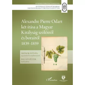   ALEXANDRE PIERRE ODART KÉT ÍRÁSA A MAGYAR KIRÁLYSÁG SZŐLŐIRŐL ÉS BORAIRÓL  IV.
