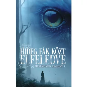 HIDEG FÁK KÖZT ELFELEDVE - MESEMONDÓ ASSZONY 1.