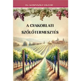 A GYAKORLATI SZŐLŐTERMESZTÉS