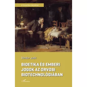 BIOETIKA ÉS EMBERI JOGOK AZ ORVOSI BIOTECHNOLÓGIÁBAN