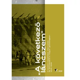   A KÖVETKEZŐ LÁNCSZEM - A HATALOM KISAJÁTÍTÁSA, ÁLLAMOSÍTÁS ÉS SZOVJETIZÁCIÓ A MA