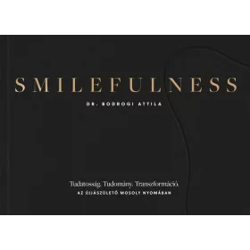 SMILEFULNESS - TUDATOSSÁG, TUDOMÁNY, TRANSZFORMÁCIÓ