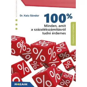   100% - MINDEN, AMIT A SZÁZALÉKSZÁMÍTÁSRÓL TUDNI ÉRDEMES - FELADATGYŰJTEMÉNY MEGO