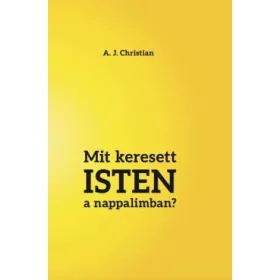 MIT KERESETT ISTEN A NAPPALIMBAN?