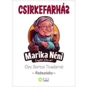   CSIRKEFARHÁZ - RABSZÓDIA - MARIKA NÉNI... LEGYETEK VIDÁMAK!